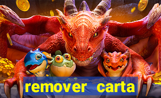 remover carta history reborn